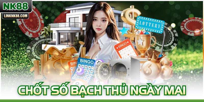 Chốt Số Bạch Thủ Ngày Mai - Bí Quyết Soi Cầu Hiệu Quả